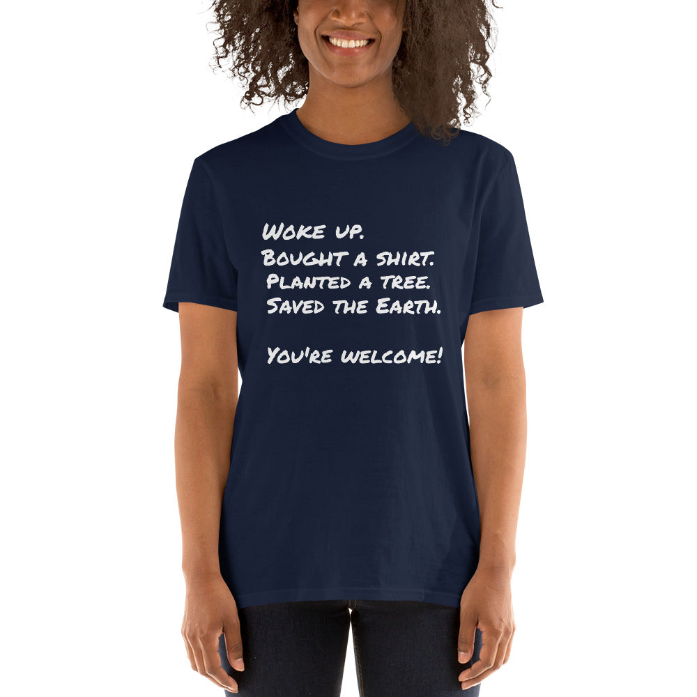 Eco-Friendly Tee- "You're Welcome!" Short-Sleeve Unisex T-Shirt- Black/ Navy/ Grey
