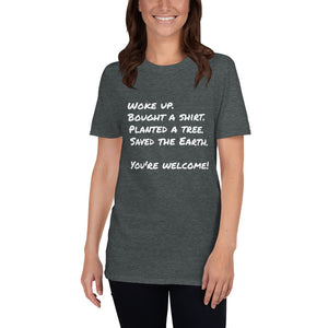 Eco-Friendly Tee- "You're Welcome!" Short-Sleeve Unisex T-Shirt- Black/ Navy/ Grey