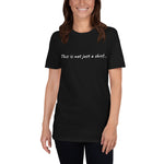 Eco-Friendly Tee- "This is Not Just a Shirt" Short-Sleeve Unisex T-Shirt- Black/Navy/Grey