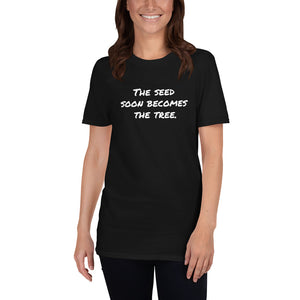 Eco-Friendly Tee- "The Seed Soon Becomes the Tree" Short-Sleeve Unisex T-Shirt- Black/Navy/Grey